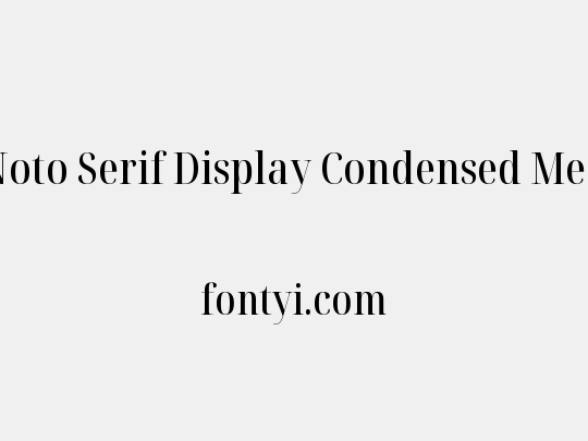 Noto Serif Display Condensed Medium