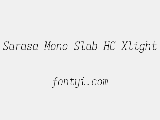 Sarasa Mono Slab HC Xlight