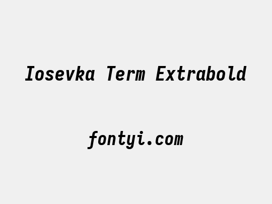 Iosevka Term Extrabold