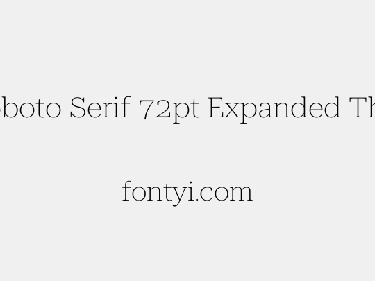 Roboto Serif 72pt Expanded Thin