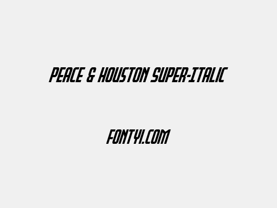 Peace & Houston Super-Italic