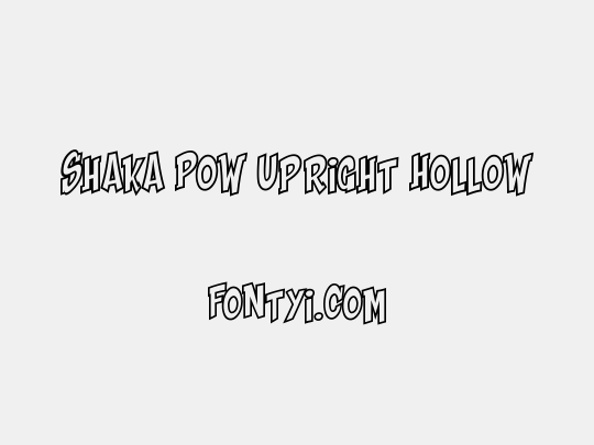 Shaka Pow Upright Hollow