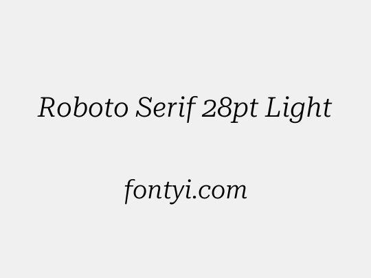 Roboto Serif 28pt Light