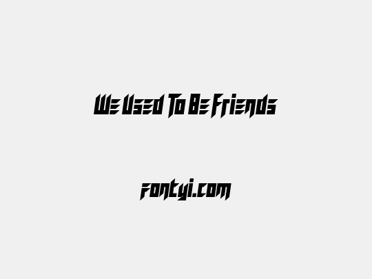We Used To Be Friends
