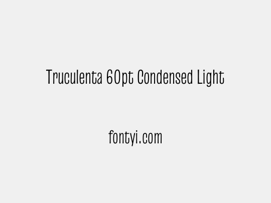 Truculenta 60pt Condensed Light
