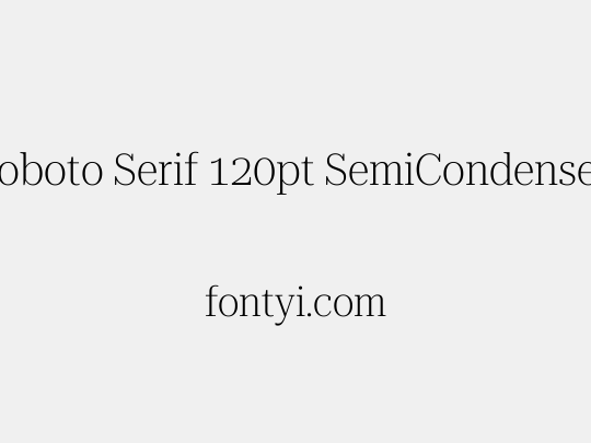 Roboto Serif 120pt SemiCondensed ExtraLight
