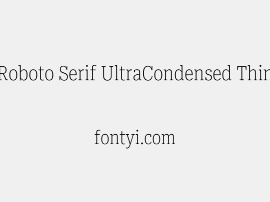 Roboto Serif UltraCondensed Thin