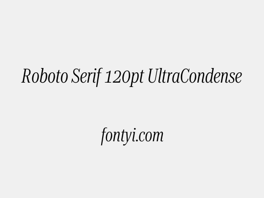 Roboto Serif 120pt UltraCondensed Light