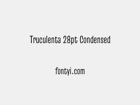 Truculenta 28pt Condensed