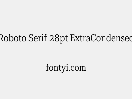 Roboto Serif 28pt ExtraCondensed Light