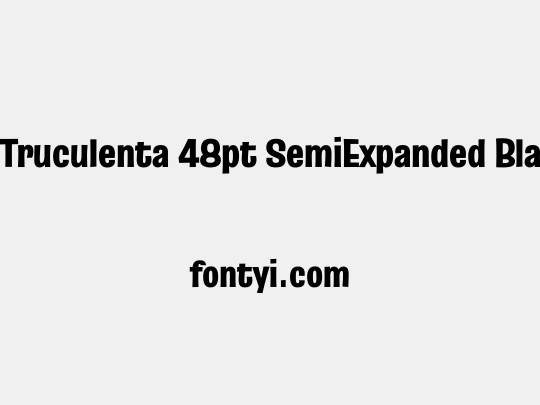 Truculenta 48pt SemiExpanded Black