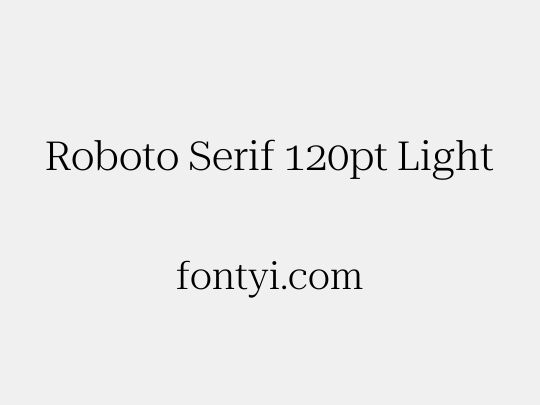 Roboto Serif 120pt Light