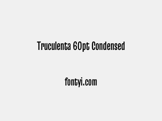 Truculenta 60pt Condensed