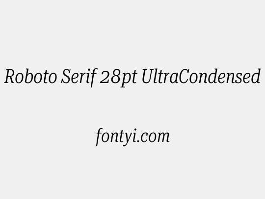 Roboto Serif 28pt UltraCondensed Light