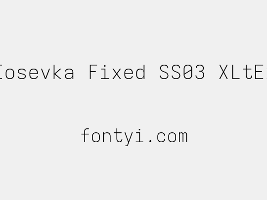 Iosevka Fixed SS03 XLtEx