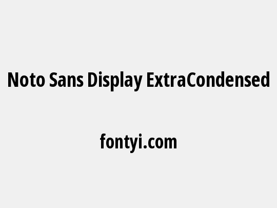 Noto Sans Display ExtraCondensed