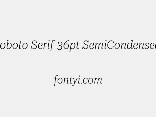 Roboto Serif 36pt SemiCondensed ExtraLight