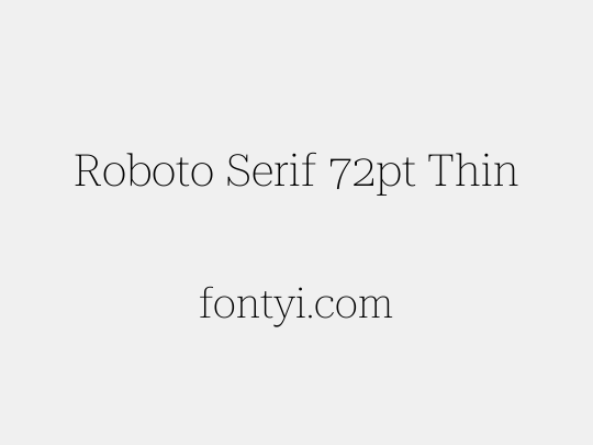 Roboto Serif 72pt Thin