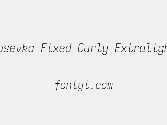Iosevka Fixed Curly Extralight