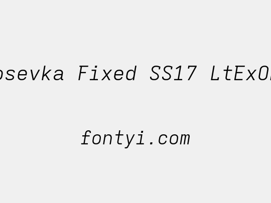 Iosevka Fixed SS17 LtExObl