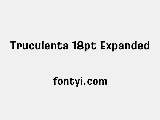 Truculenta 18pt Expanded