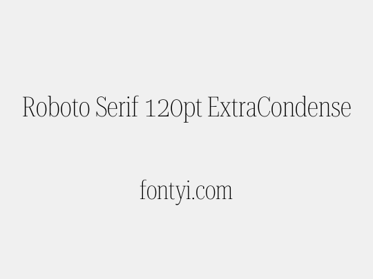 Roboto Serif 120pt ExtraCondensed Thin
