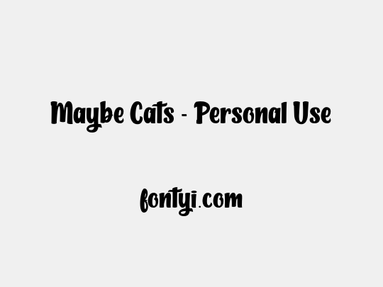 Maybe Cats - Personal Use