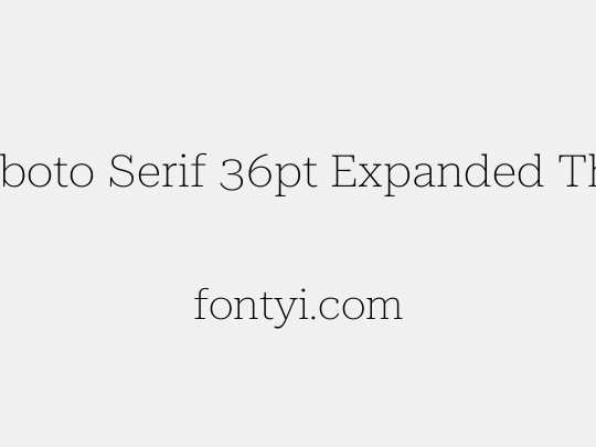 Roboto Serif 36pt Expanded Thin