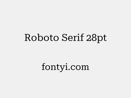 Roboto Serif 28pt