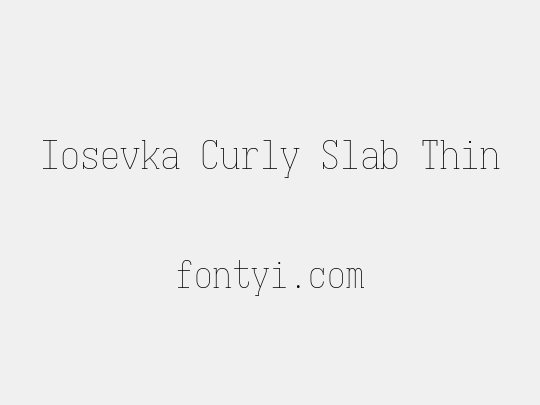 Iosevka Curly Slab Thin