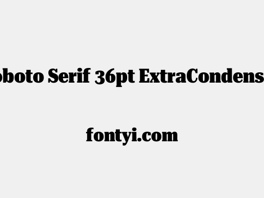 Roboto Serif 36pt ExtraCondensed Black