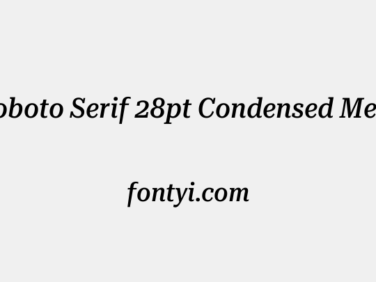 Roboto Serif 28pt Condensed Medium
