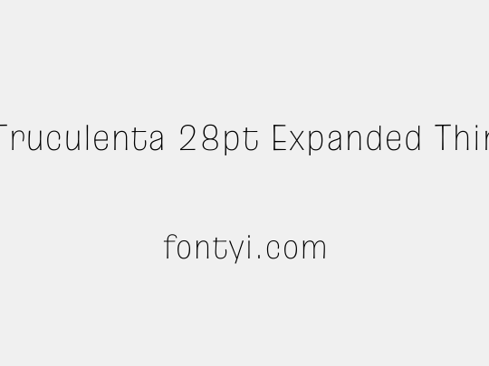 Truculenta 28pt Expanded Thin