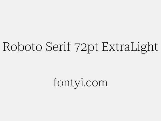 Roboto Serif 72pt ExtraLight