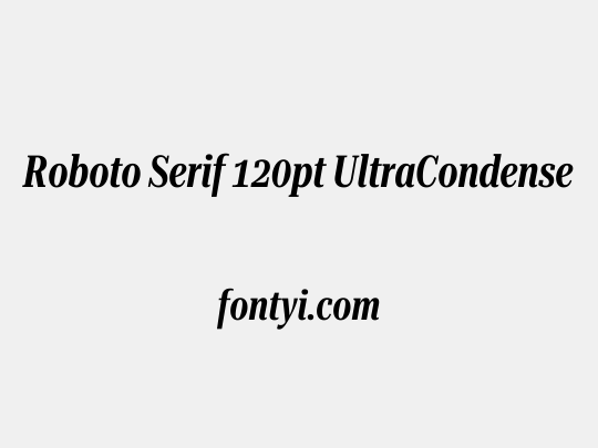 Roboto Serif 120pt UltraCondensed SemiBold