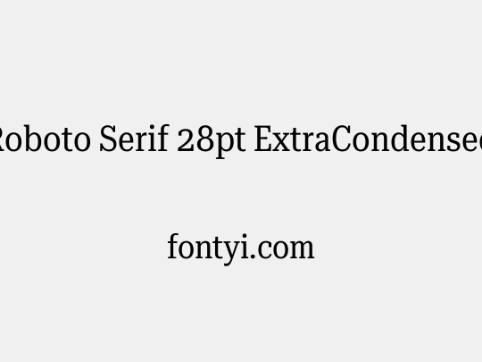 Roboto Serif 28pt ExtraCondensed