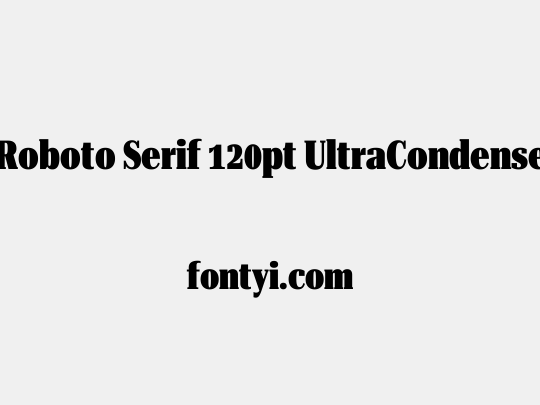 Roboto Serif 120pt UltraCondensed Black