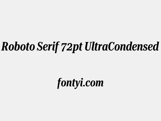 Roboto Serif 72pt UltraCondensed SemiBold