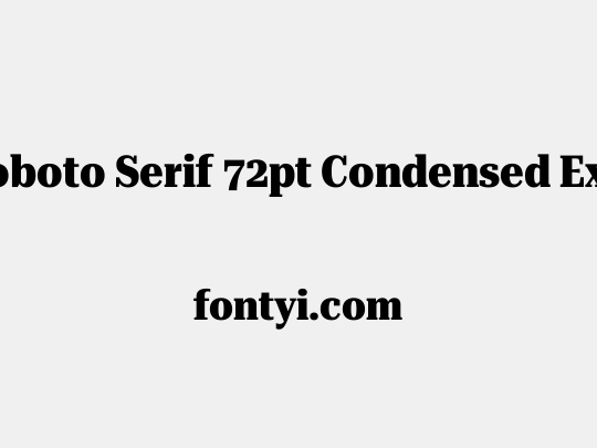 Roboto Serif 72pt Condensed ExtraBold