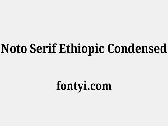 Noto Serif Ethiopic Condensed