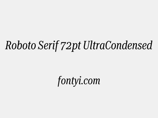 Roboto Serif 72pt UltraCondensed