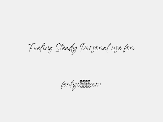 Feeling Steady Personal use fon