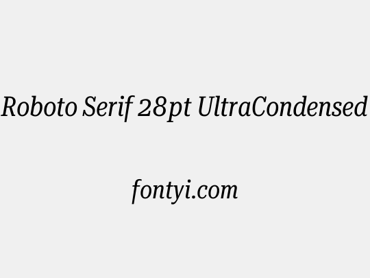 Roboto Serif 28pt UltraCondensed