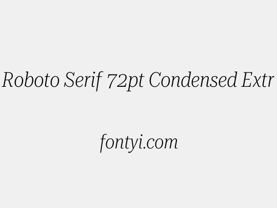 Roboto Serif 72pt Condensed ExtraLight