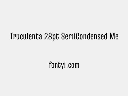 Truculenta 28pt SemiCondensed Medium
