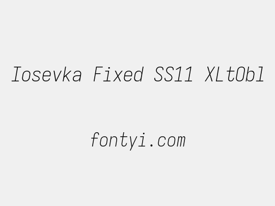 Iosevka Fixed SS11 XLtObl