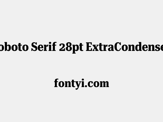 Roboto Serif 28pt ExtraCondensed