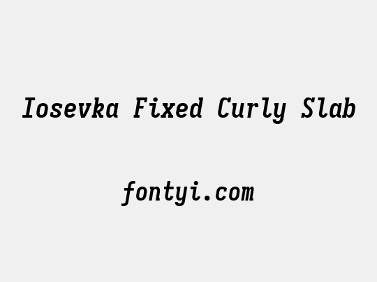 Iosevka Fixed Curly Slab