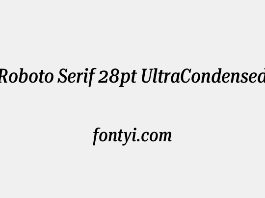 Roboto Serif 28pt UltraCondensed Medium