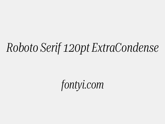 Roboto Serif 120pt ExtraCondensed Light